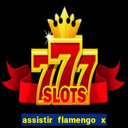 assistir flamengo x fortaleza futemax